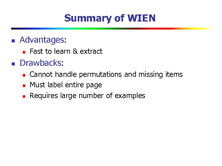 Summary of WIEN n Advantages: n n Fast to learn & extract Drawbacks: n