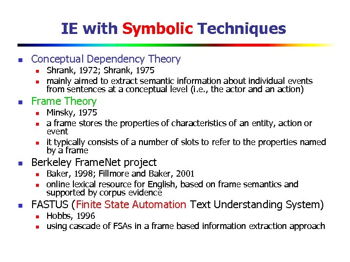 IE with Symbolic Techniques n Conceptual Dependency Theory n n n Frame Theory n