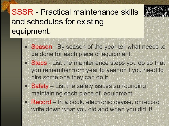 SSSR - Practical maintenance skills and schedules for existing equipment. § Season - By