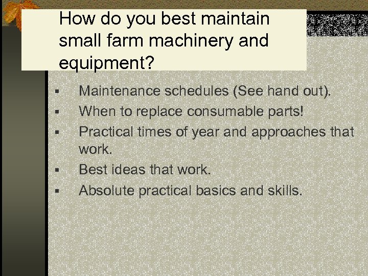 How do you best maintain small farm machinery and equipment? § § § Maintenance