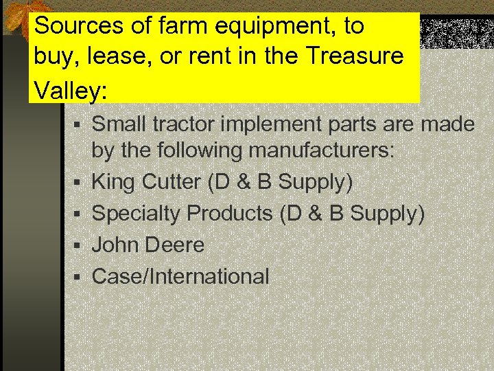 Sources of farm equipment, to buy, lease, or rent in the Treasure Valley: §