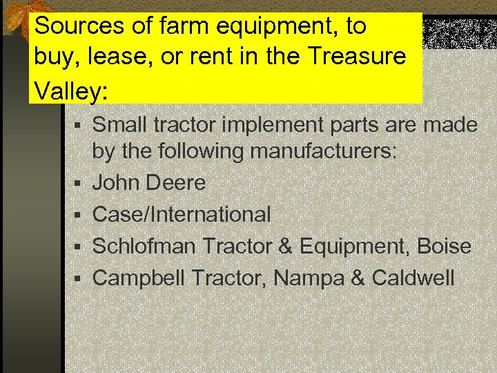 Sources of farm equipment, to buy, lease, or rent in the Treasure Valley: §