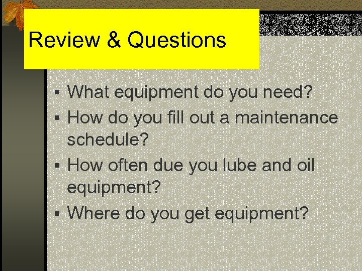 Review & Questions § What equipment do you need? § How do you fill