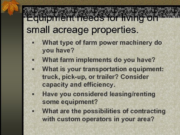 Equipment needs for living on small acreage properties. § § § What type of