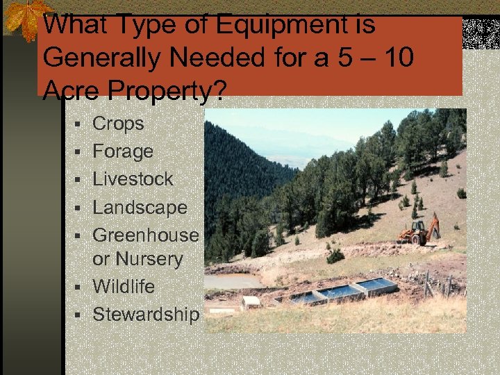 What Type of Equipment is Generally Needed for a 5 – 10 Acre Property?