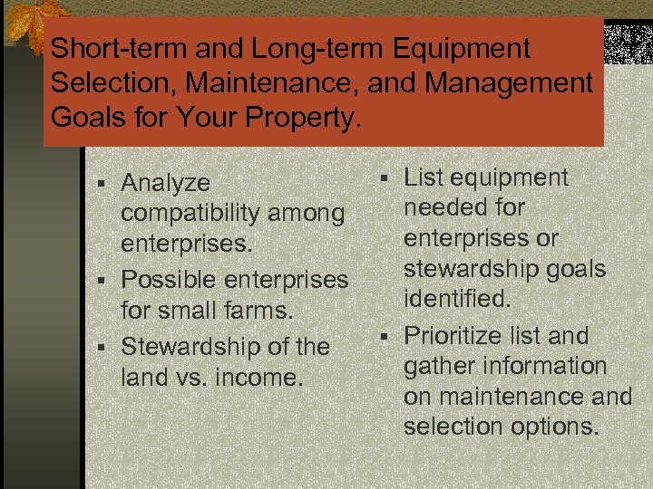 Short-term and Long-term Equipment Selection, Maintenance, and Management Goals for Your Property. § Analyze