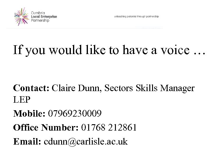 If you would like to have a voice … Contact: Claire Dunn, Sectors Skills