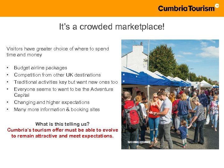 It’s a crowded marketplace! Visitors have greater choice of where to spend time and