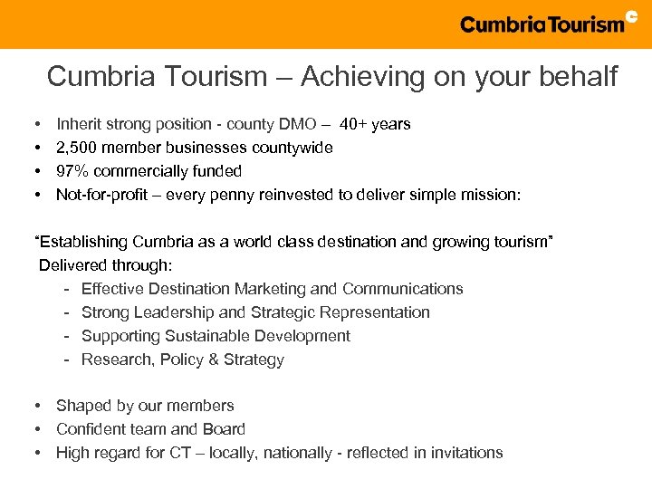 Cumbria Tourism – Achieving on your behalf • • Inherit strong position - county