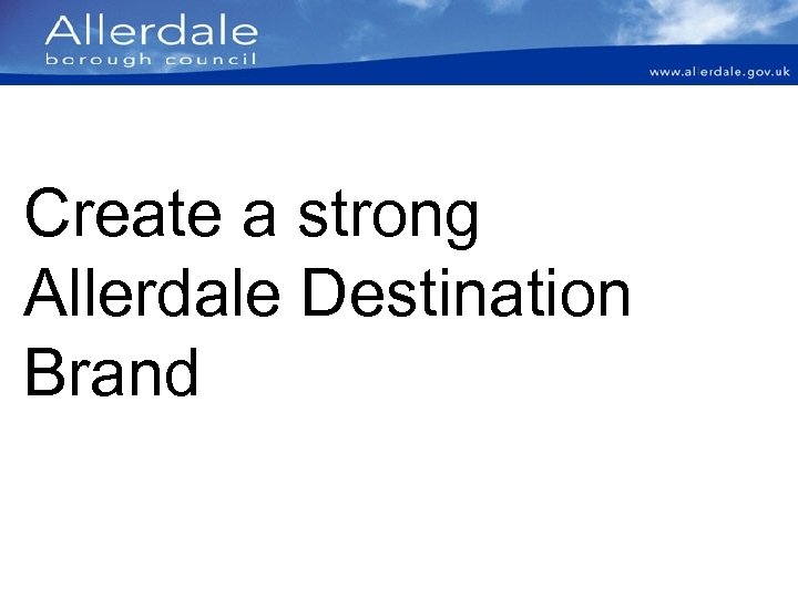 Create a strong Allerdale Destination Brand 