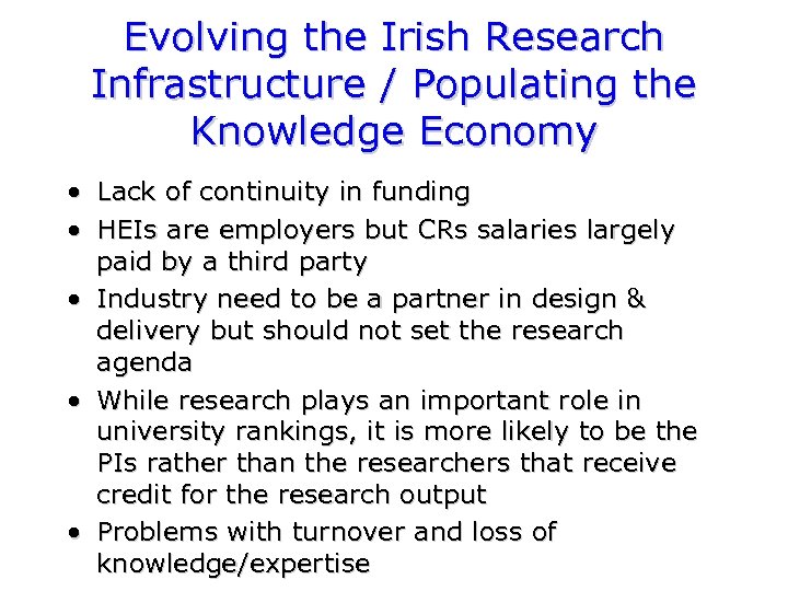 Evolving the Irish Research Infrastructure / Populating the Knowledge Economy • Lack of continuity