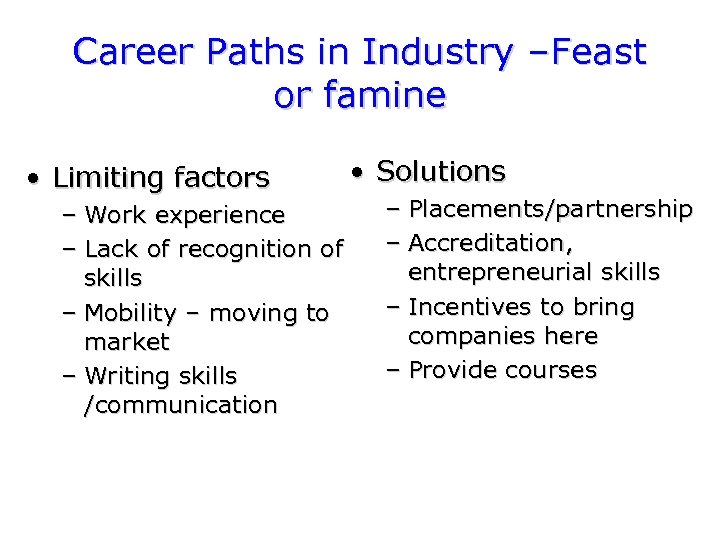 Career Paths in Industry –Feast or famine • Limiting factors – Work experience –
