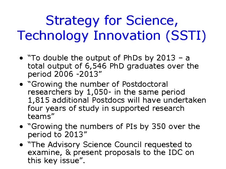 Strategy for Science, Technology Innovation (SSTI) • “To double the output of Ph. Ds