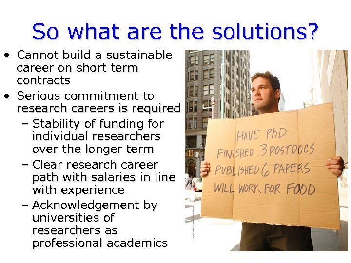 So what are the solutions? • Cannot build a sustainable career on short term