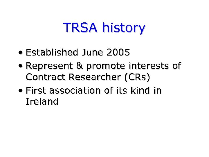 TRSA history • Established June 2005 • Represent & promote interests of Contract Researcher