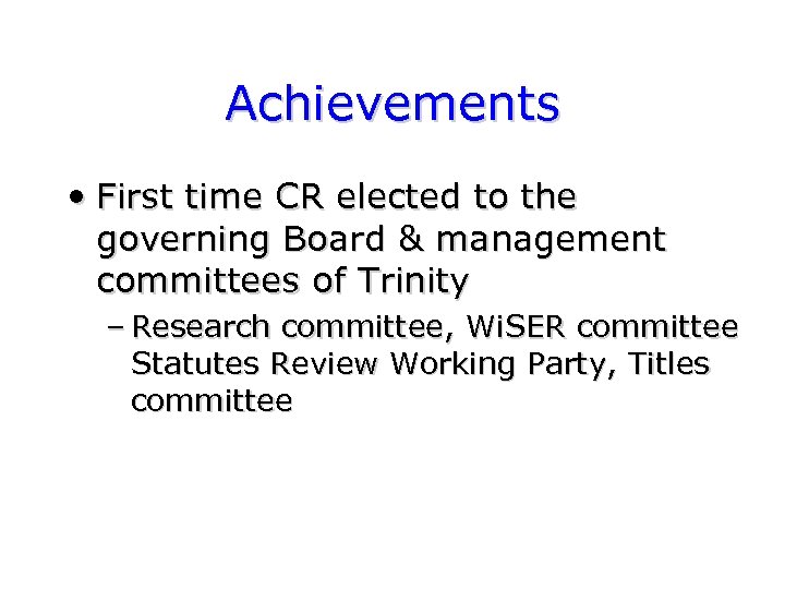 Achievements • First time CR elected to the governing Board & management committees of