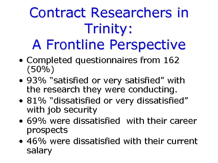 Contract Researchers in Trinity: A Frontline Perspective • Completed questionnaires from 162 (50%) •