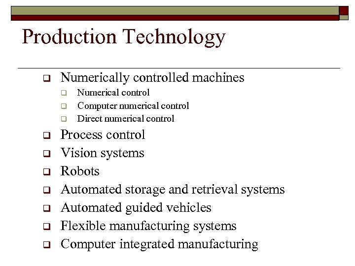 Production Technology q Numerically controlled machines q q q q q Numerical control Computer