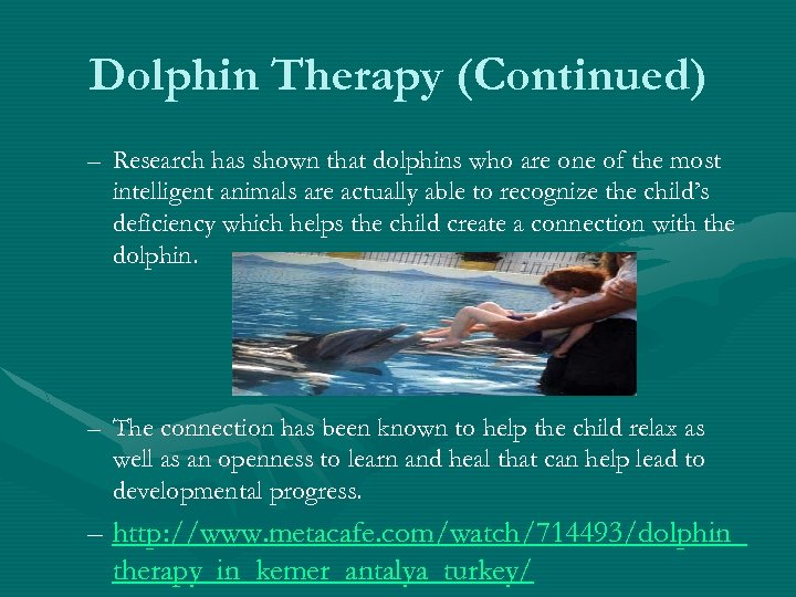 Dolphin Therapy (Continued) – Research has shown that dolphins who are one of the