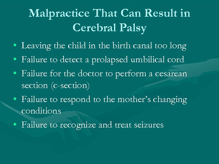 Malpractice That Can Result in Cerebral Palsy • • • Leaving the child in