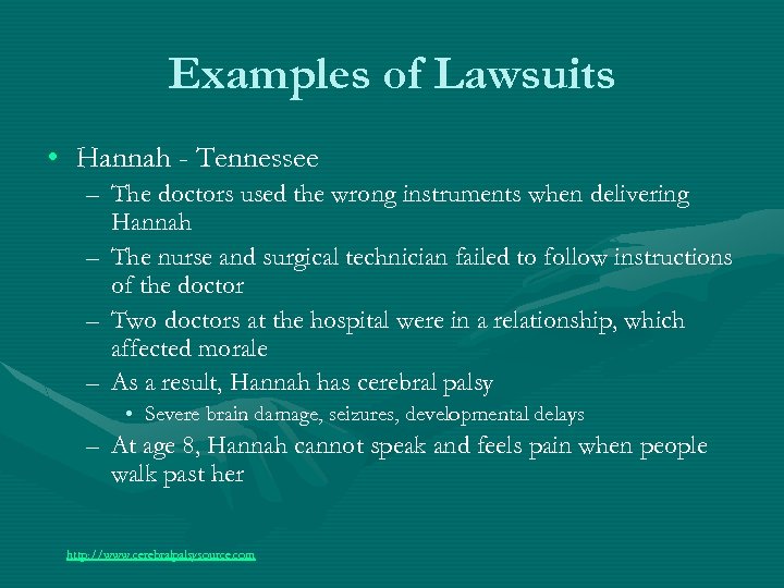 Examples of Lawsuits • Hannah - Tennessee – The doctors used the wrong instruments