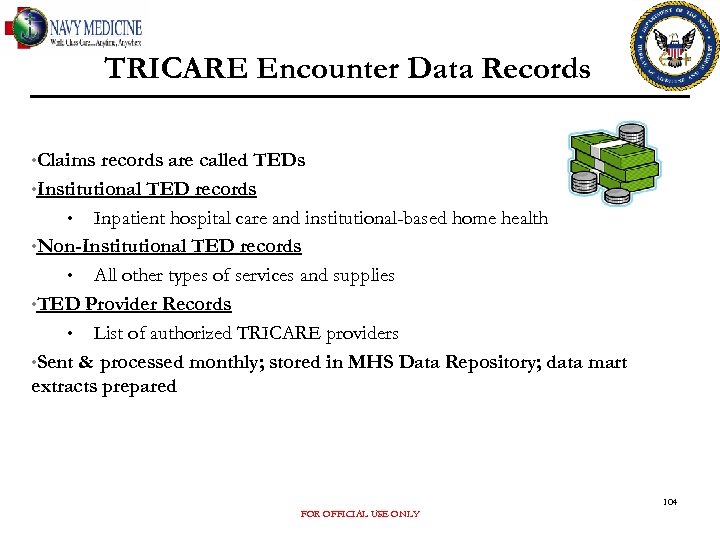TRICARE Encounter Data Records • Claims records are called TEDs • Institutional TED records