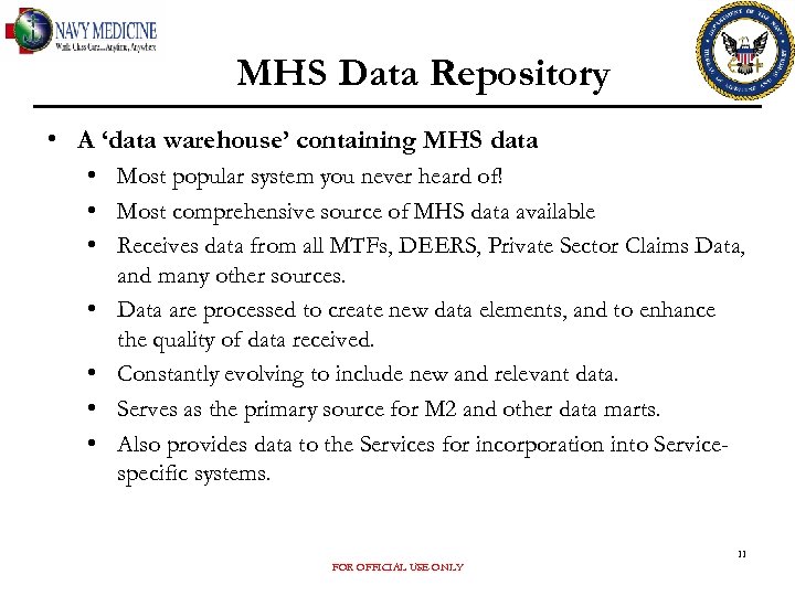 MHS Data Repository • A ‘data warehouse’ containing MHS data • Most popular system