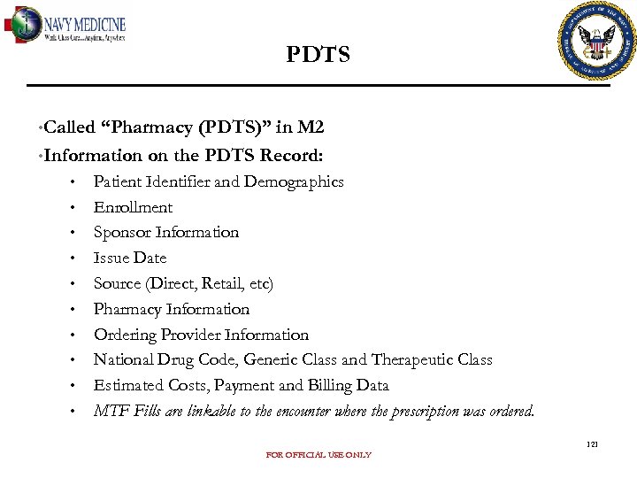 PDTS • Called “Pharmacy (PDTS)” in M 2 • Information on the PDTS Record: