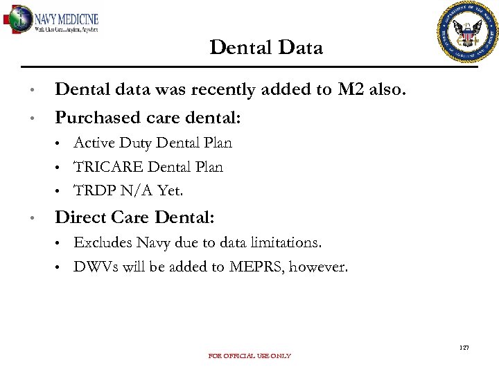 Dental Data • • Dental data was recently added to M 2 also. Purchased