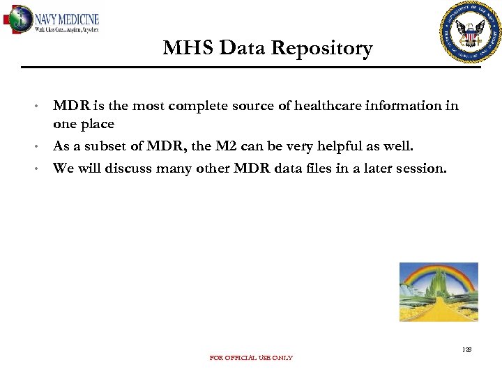 MHS Data Repository • • • MDR is the most complete source of healthcare