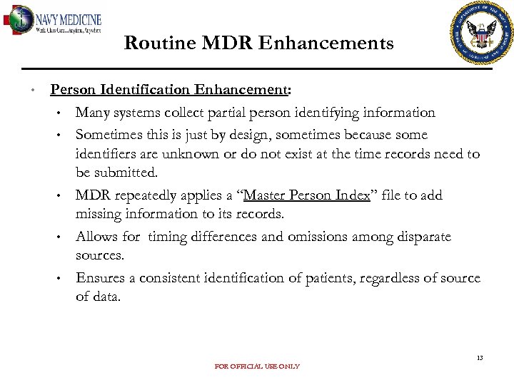 Routine MDR Enhancements • Person Identification Enhancement: • Many systems collect partial person identifying