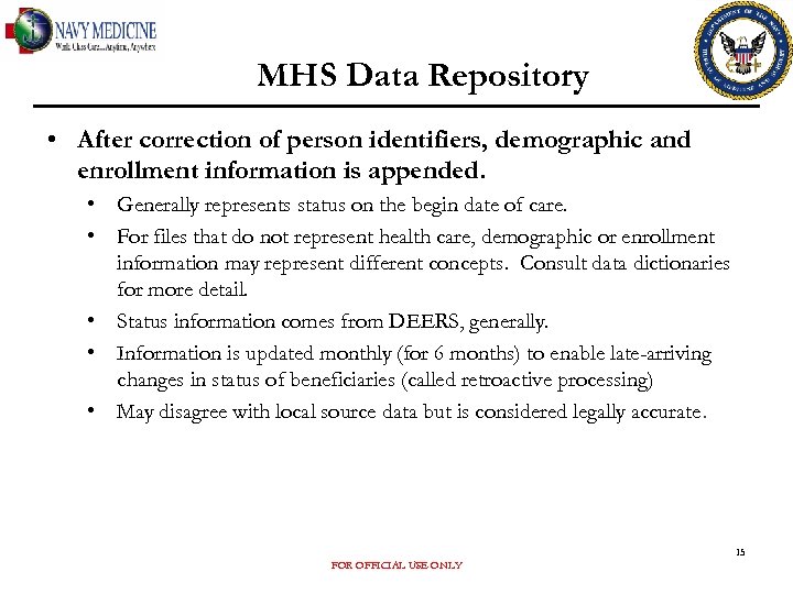 MHS Data Repository • After correction of person identifiers, demographic and enrollment information is