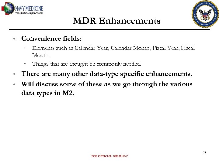 MDR Enhancements • Convenience fields: • • Elements such as Calendar Year, Calendar Month,