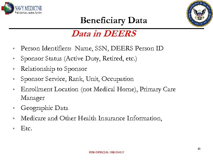 Beneficiary Data in DEERS • • Person Identifiers: Name, SSN, DEERS Person ID Sponsor