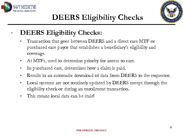 DEERS Eligibility Checks • DEERS Eligibility Checks: • • • Transaction that goes between