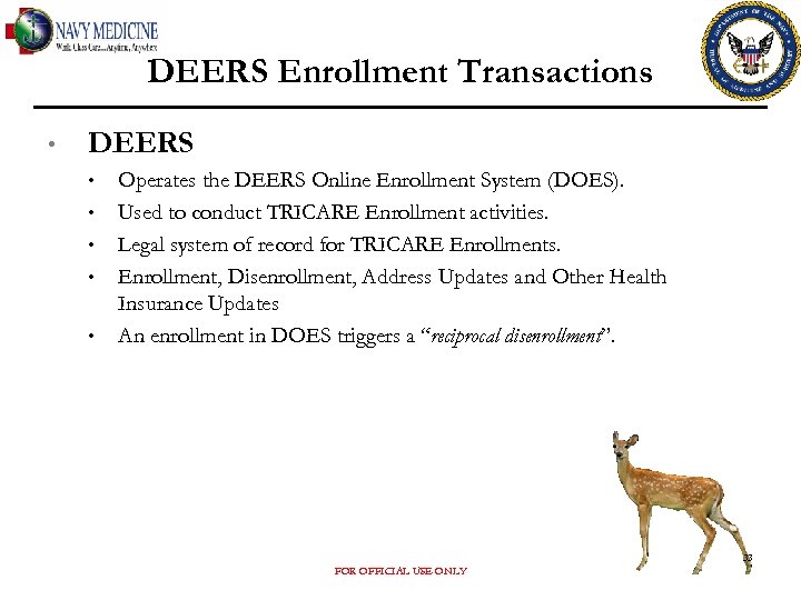 DEERS Enrollment Transactions • DEERS • • • Operates the DEERS Online Enrollment System