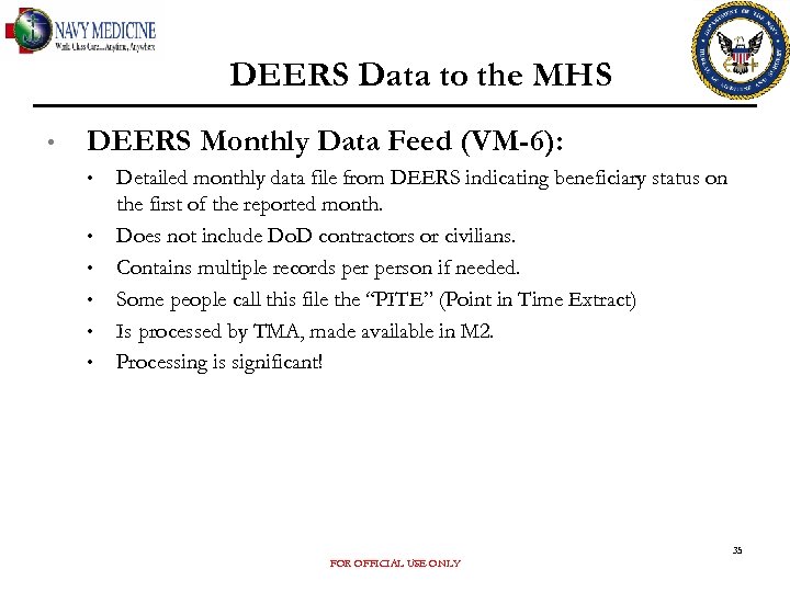 DEERS Data to the MHS • DEERS Monthly Data Feed (VM-6): • • •