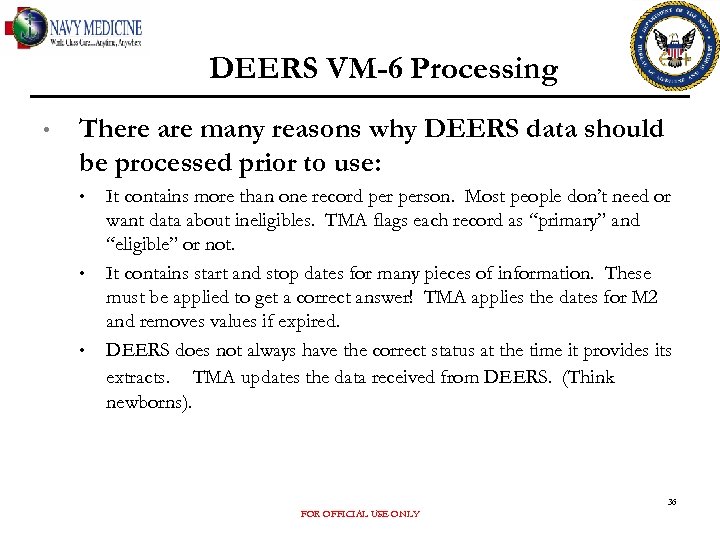 DEERS VM-6 Processing • There are many reasons why DEERS data should be processed