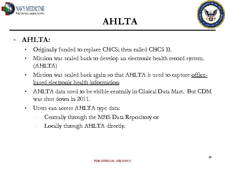 AHLTA • AHLTA: • • • Originally funded to replace CHCS; then called CHCS