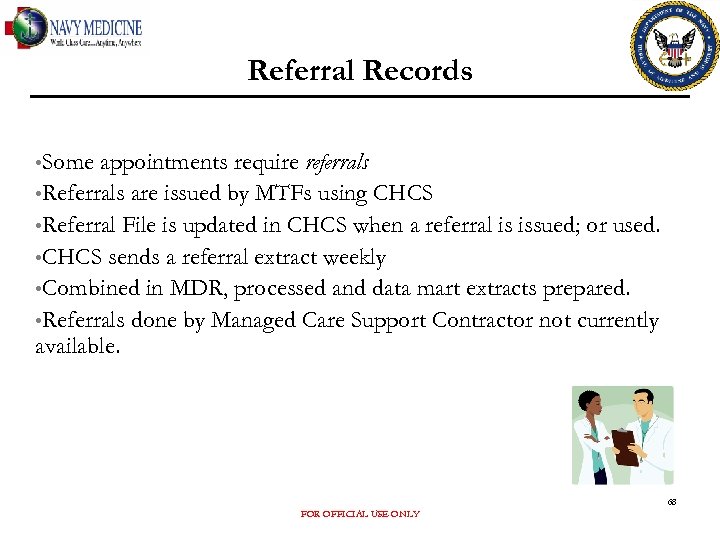 Referral Records • Some appointments require referrals • Referrals are issued by MTFs using