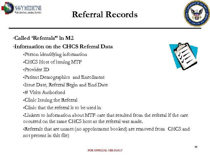 Referral Records • Called ‘Referrals” in M 2 • Information on the CHCS Referral