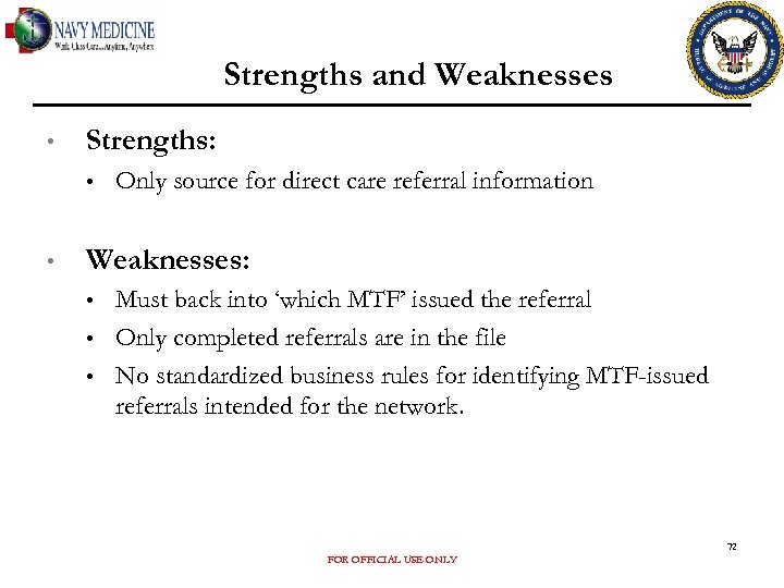 Strengths and Weaknesses • Strengths: • • Only source for direct care referral information