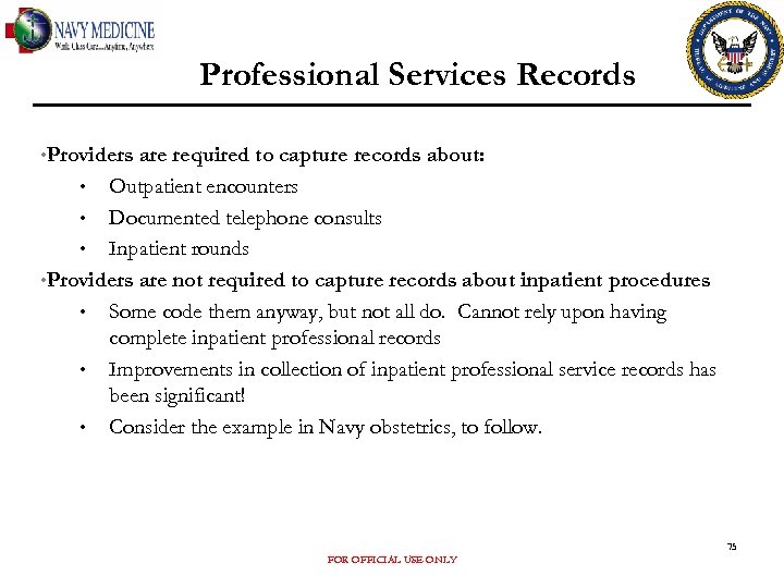 Professional Services Records • Providers are required to capture records about: • Outpatient encounters