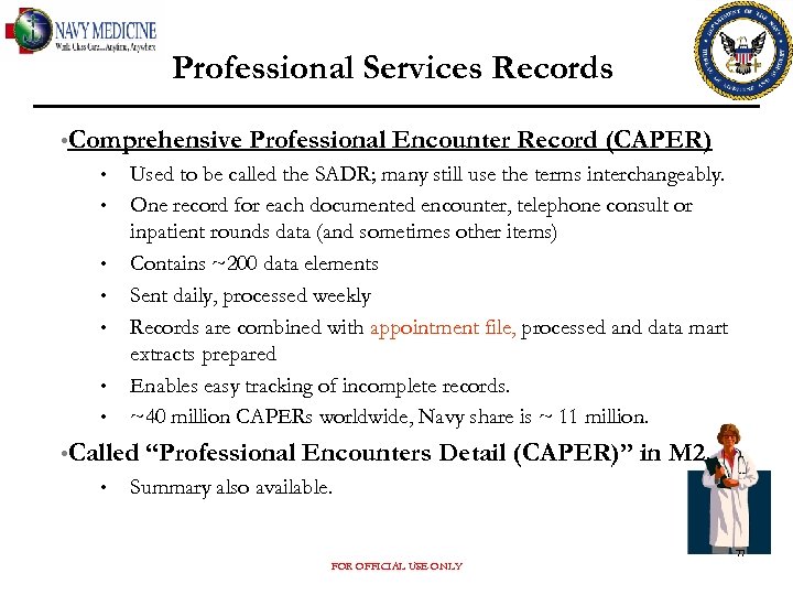 Professional Services Records • Comprehensive • • Used to be called the SADR; many