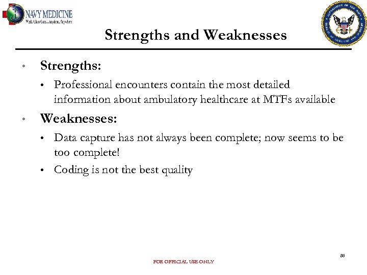 Strengths and Weaknesses • Strengths: • • Professional encounters contain the most detailed information
