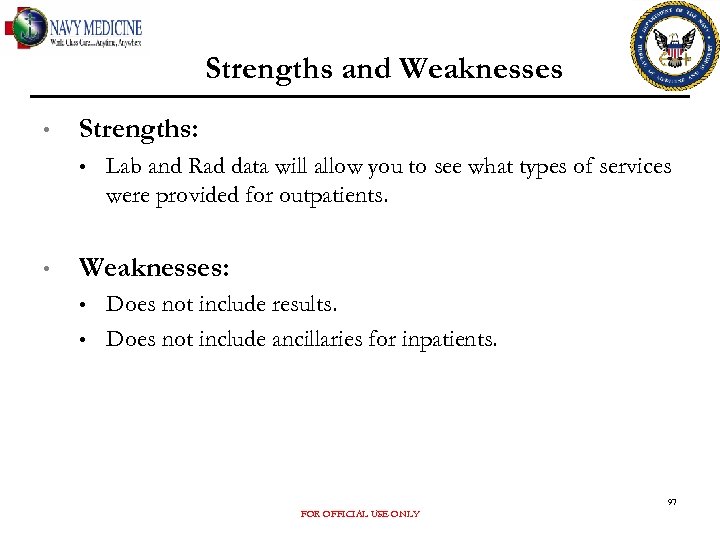 Strengths and Weaknesses • Strengths: • • Lab and Rad data will allow you