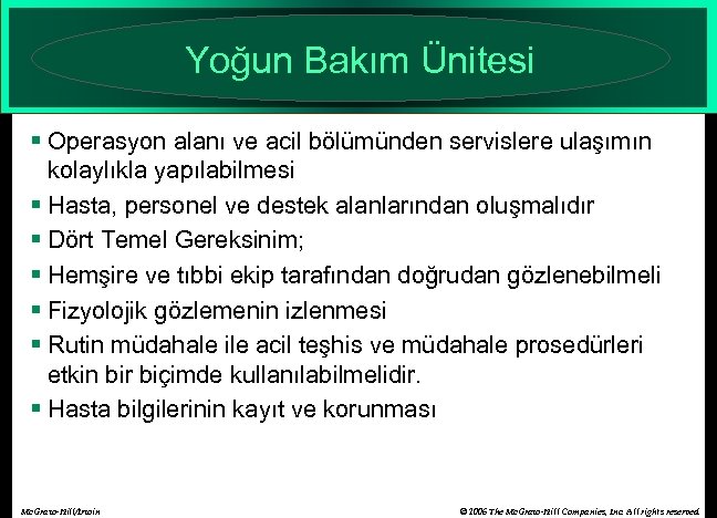 Yoğun Bakım Ünitesi § Operasyon alanı ve acil bölümünden servislere ulaşımın kolaylıkla yapılabilmesi §