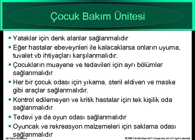 Çocuk Bakım Ünitesi § Yataklar için denk alanlar sağlanmalıdır § Eğer hastalar ebeveynleri ile