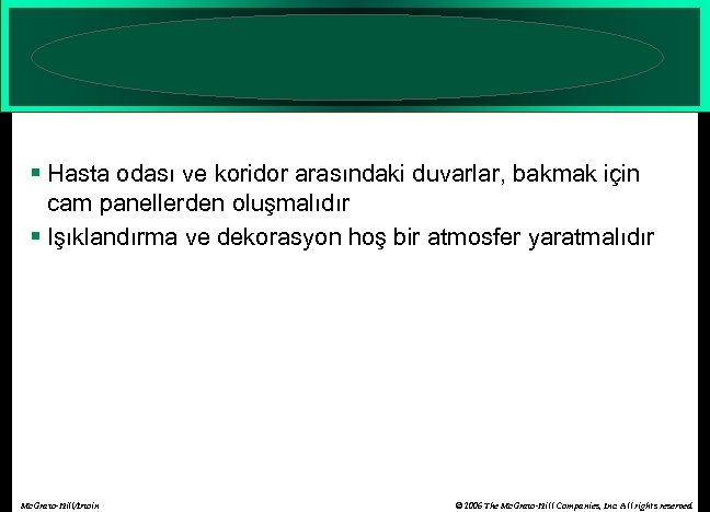 § Hasta odası ve koridor arasındaki duvarlar, bakmak için cam panellerden oluşmalıdır § Işıklandırma