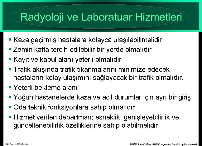 Radyoloji ve Laboratuar Hizmetleri § Kaza geçirmiş hastalara kolayca ulaşılabillmelidir § Zemin katta tercih